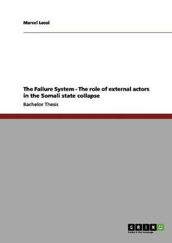 Cover image for The Failure System - The role of external actors in the Somali state collapse