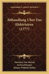 Cover image for Abhandlung Uber Das Elektrisiren (1777)