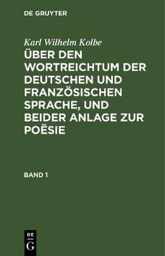 UEber den Wortreichtum der deutschen und franzoesischen Sprache, und beider Anlage zur Poesie