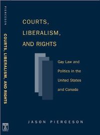 Cover image for Courts Liberalism And Rights: Gay Law And Politics In The United States and Canada