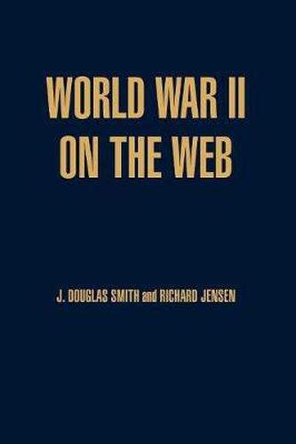 World War II on the Web: A Guide to the Very Best Sites with free CD-ROM