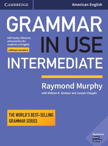 Cover image for Grammar in Use Intermediate Student's Book without Answers: Self-study Reference and Practice for Students of American English