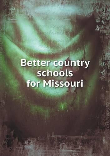 Cover image for Better country schools for Missouri