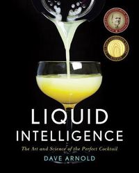 Cover image for Liquid Intelligence: The Art and Science of the Perfect Cocktail