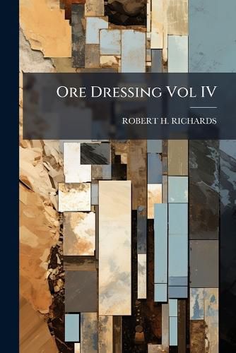 Cover image for Ore Dressing Vol IV
