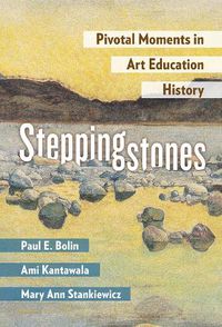 Cover image for Steppingstones: Pivotal Moments in Art Education History