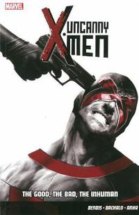 Cover image for Uncanny X-men Vol.3: The Good, The Bad, The Inhuman