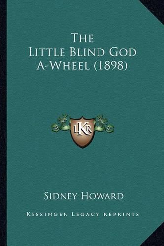 Cover image for The Little Blind God A-Wheel (1898)