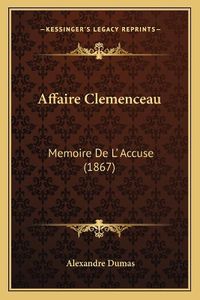 Cover image for Affaire Clemenceau: Memoire de L' Accuse (1867)