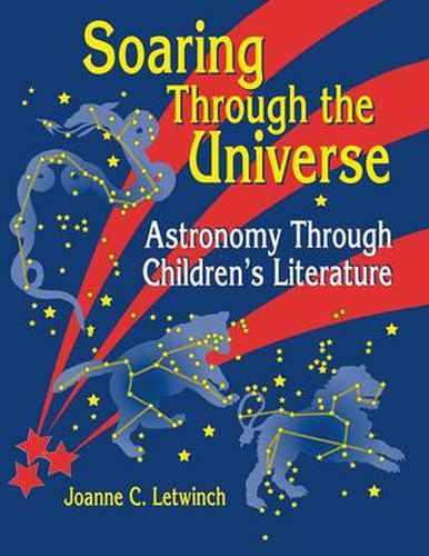 Cover image for Soaring Through the Universe: Astronomy Through Children's Literature