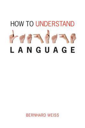 Cover image for How to Understand Language: A Philosophical Inquiry