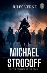 Cover image for Michael Strogoff Or, The Courier Of The Czar