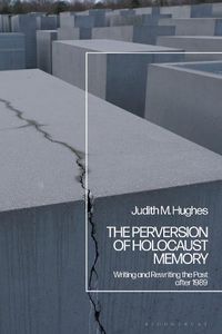 Cover image for The Perversion of Holocaust Memory: Writing and Rewriting the Past after 1989