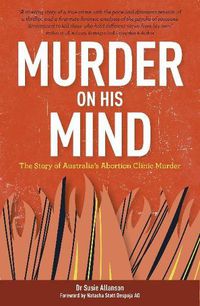 Cover image for Murder on His Mind: The Story of Australia's Abortion Clinic Murder