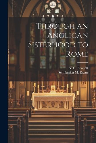 Cover image for Through an Anglican Sisterhood to Rome