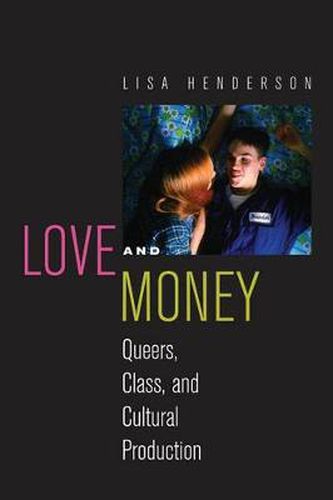 Cover image for Love and Money: Queers, Class, and Cultural Production