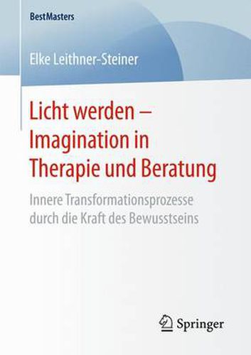 Cover image for Licht werden - Imagination in Therapie und Beratung: Innere Transformationsprozesse durch die Kraft des Bewusstseins