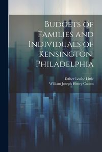 Cover image for Budgets of Families and Individuals of Kensington, Philadelphia