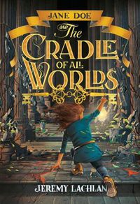 Cover image for Jane Doe and the Cradle of All Worlds
