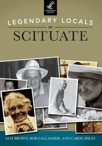 Legendary Locals of Scituate: Massachusetts