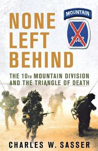 Cover image for None Left Behind: The 10th Mountain Division and the Triangle of Death