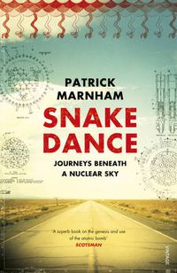 Cover image for Snake Dance: Journeys Beneath a Nuclear Sky
