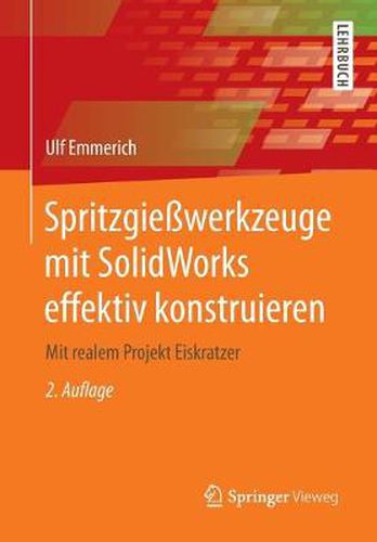 Spritzgiesswerkzeuge mit SolidWorks effektiv konstruieren: Mit realem Projekt Eiskratzer