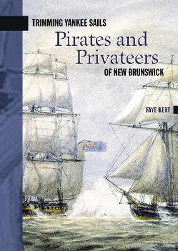 Cover image for Trimming Yankee Sails: Pirates and Privateers of New Brunswick