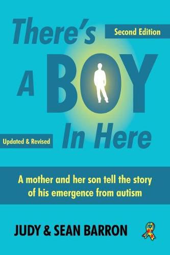 Cover image for There's A Boy In Here: A mother and son tell the story of his emergence from the bonds of autism