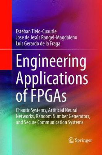 Cover image for Engineering Applications of FPGAs: Chaotic Systems, Artificial Neural Networks, Random Number Generators, and Secure Communication Systems