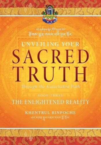 Cover image for Unveiling Your Sacred Truth through the Kalachakra Path, Book Three: The Enlightened Reality