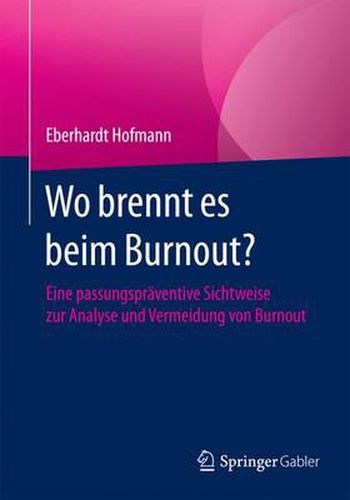 Cover image for Wo brennt es beim Burnout?: Eine passungspraventive Sichtweise zur Analyse und Vermeidung von Burnout