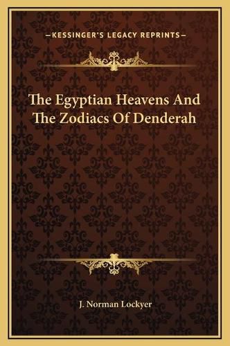 Cover image for The Egyptian Heavens and the Zodiacs of Denderah