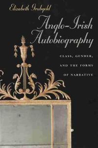 Cover image for Anglo-Irish Autobiography: Class, Gender, and the Forms of Narrative