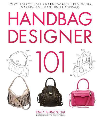Cover image for Handbag Designer 101: Everything You Need to Know About Designing, Making, and Marketing Handbags