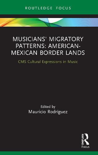 Cover image for Musicians' Migratory Patterns: American-Mexican Border Lands: American-Mexican Border Lands