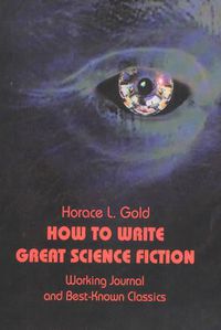 Cover image for How to Write Great Science Fiction