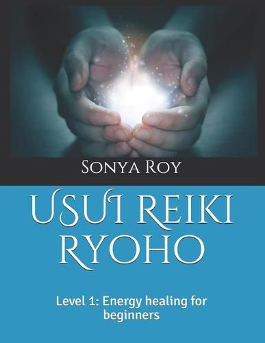 USUI Reiki Ryoho: Level 1: Energy healing for beginners