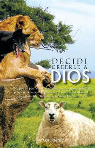 Cover image for Decidi Creerle a Dios: No Perdais, Pues, Vuestra Confianza, Que Tiene Grande Galardon; Porque OS Es Necesaria La Paciencia, Para Que Habiend