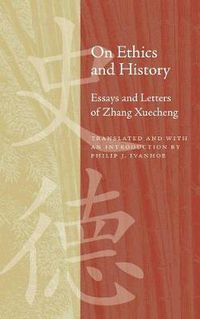 Cover image for On Ethics and History: Essays and Letters of Zhang Xuecheng