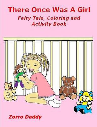 Cover image for There Once Was A Girl: Fairy Tale, Coloring and Activity Book