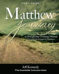 Cover image for The Matthew Journey: A Discipleship Manual Through the Gospel of Matthew