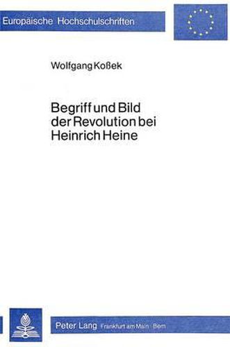 Cover image for Begriff Und Bild Der Revolution Bei Heinrich Heine