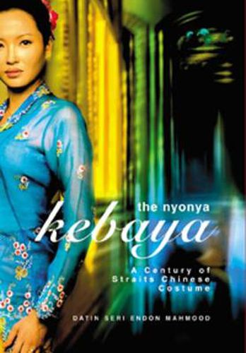Cover image for The Nyonya Kebaya: A Century of Straits Chinese Costume