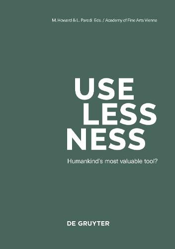 Cover image for Uselessness: Humankind's most valuable tool?