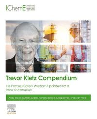 Cover image for Trevor Kletz Compendium: His Process Safety Wisdom Updated for a New Generation