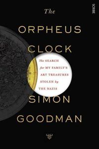 Cover image for The Orpheus Clock: the search for my family's art treasures stolen by the Nazis