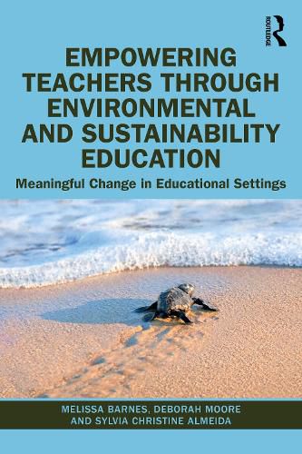 Cover image for Empowering Teachers through Environmental and Sustainability Education: Meaningful Change in Educational Settings