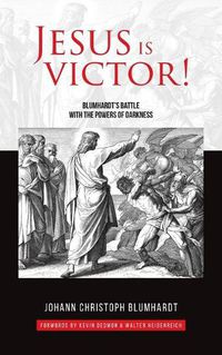 Cover image for Jesus is Victor!: Blumhardt's Battle with the Powers of Darkness