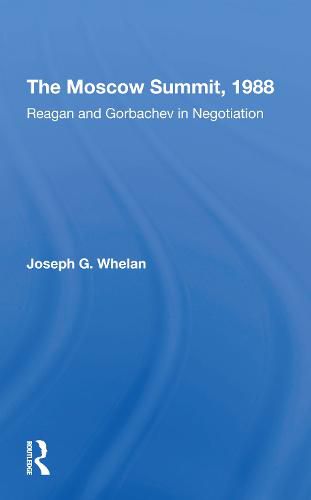 Cover image for The Moscow Summit, 1988: Reagan And Gorbachev In Negotiation